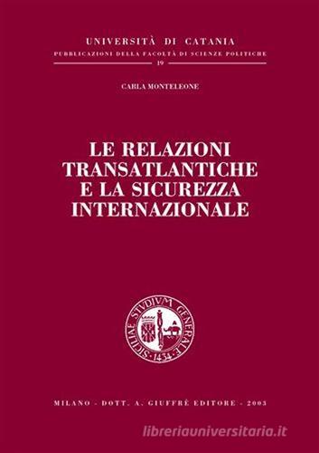 Le relazioni transatlantiche e la sicurezza internazionale di Carla Monteleone edito da Giuffrè