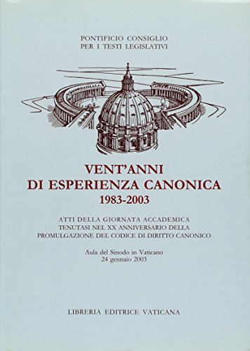Vent'anni di esperienza canonica 1983-2003. Atti della Giornata accademica edito da Libreria Editrice Vaticana