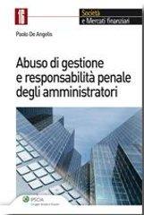 Abuso di gestione e responsabilità penale degli amministratori di Paolo De Angelis edito da Ipsoa