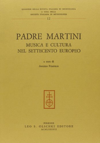 Padre Martini. Musica e cultura nel Settecento europeo. Atti del Convegno edito da Olschki