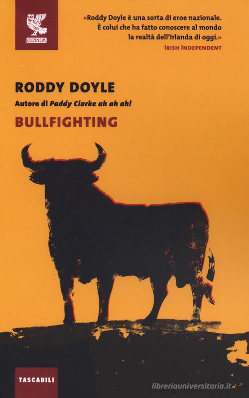 Libro Bullfighting di Roddy Doyle Tascabili Guanda. Narrativa di Guanda