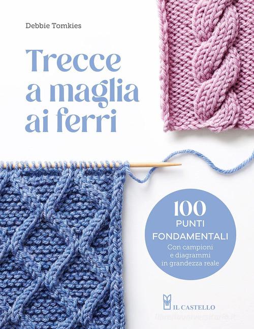 Trecce a maglia ai ferri di Debbie Tomkies edito da Il Castello