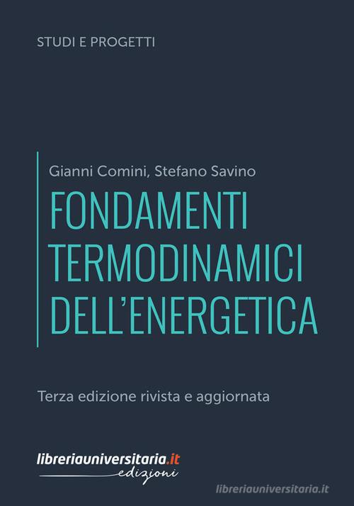 Fondamenti termodinamici dell'energetica di Gianni Comini, Stefano Savino edito da libreriauniversitaria.it