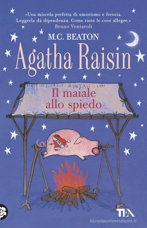 Il maiale allo spiedo. Agatha Raisin di M. C. Beaton edito da TEA