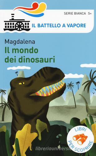 Il mondo dei dinosauri. Ediz. a colori di Magdalena edito da Piemme