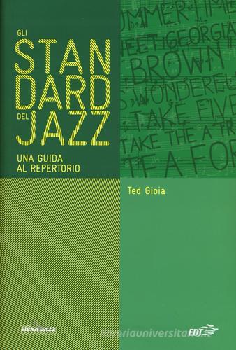 Gli standard del jazz. Una guida al repertorio di Ted Gioia edito da EDT