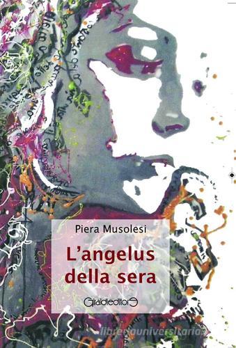 L' Angelus della sera di Piera Musolesi edito da Giraldi Editore