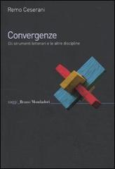 Convergenze. Gli strumenti letterari e le altre discipline di Remo Ceserani edito da Mondadori Bruno