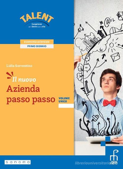 Il nuovo azienda passo passo. Volume unico. Per gli Ist. tecnici e professionali. Con e-book. Con espansione online di Lidia Sorrentino edito da Paramond