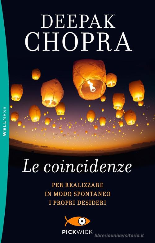 Le coincidenze. Per realizzare in modo spontaneo i propri desideri di Deepak Chopra edito da Sperling & Kupfer