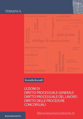 Lezioni di diritto processuale generale, diritto processuale del lavoro, diritto delle procedure concorsuali di Brunella Brunelli edito da Bononia University Press