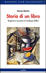Storia di un libro. Scoperte e massacri di Ardengo Soffici di Alessio Martini edito da Le Lettere
