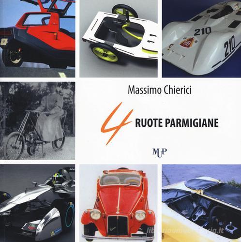 4 ruote parmigiane di Massimo Chierici edito da Monte Università Parma