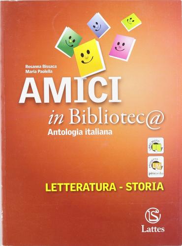 Amici in bibliotec@. Letteratura-Storia. Per la Scuola media di Rosanna Bissaca, Maria Paolella edito da Lattes