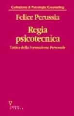 Regia psicotecnica. Tattica della formazione personale di Felice Perussia edito da Guerini e Associati