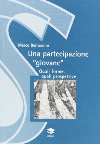 Una partecipazione «giovane». Quali forme, quali prospettive di Marco Bernardini edito da Lithos