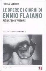 Le opere e i giorni di Ennio Flaiano. Ritratto d'autore di Franco Celenza edito da Bevivino