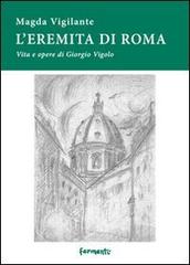 L' eremita di Roma. Vita e opere di Giorgio Vigolo di Magda Vigilante edito da Fermenti
