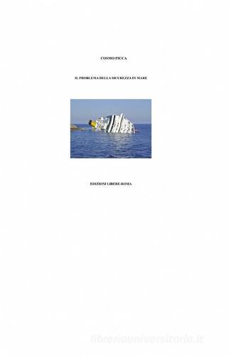 Il problema della sicurezza in mare di Cosmo Picca edito da ilmiolibro self publishing