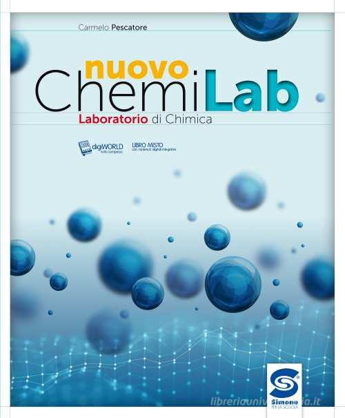 Nuovo Chemilab. Laboratorio di chimica. Per le Scuole superiori. Con e-book. Con espansione online di Carmelo Pescatore edito da Simone per la Scuola