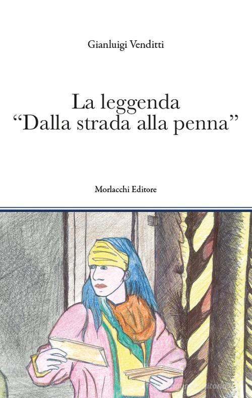 La leggenda «Dalla strada alla penna» di Gianluigi Venditti edito da Morlacchi