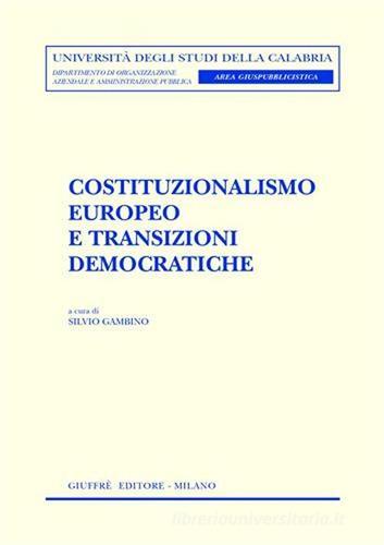 Costituzionalismo europeo e transizioni democratiche edito da Giuffrè
