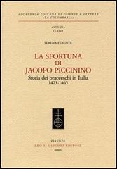 La sfortuna di Jacopo Piccinino. Storia dei bracceschi in Italia (1423-1465) di Serena Ferente edito da Olschki