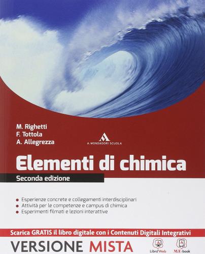 Elementi di chimica. Per le Scuole superiori. Con e-book. Con espansione online di Marilena Righetti, Fabio Tottola edito da Mondadori Scuola