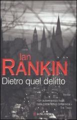 Dietro quel delitto di Ian Rankin edito da Longanesi