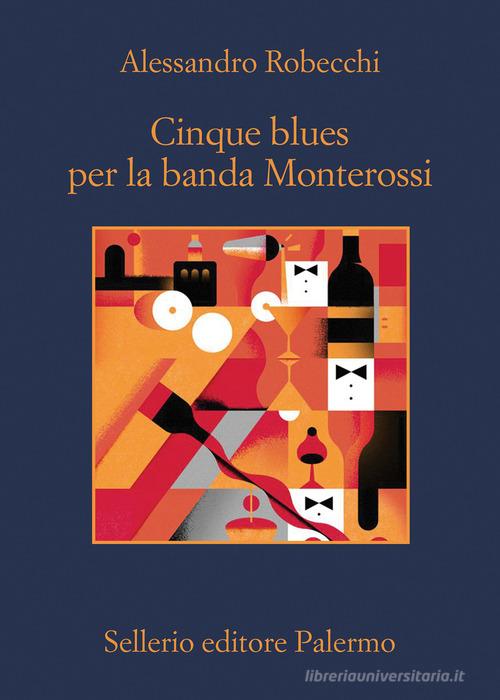 Cinque blues per la banda Monterossi di Alessandro Robecchi edito da Sellerio Editore Palermo