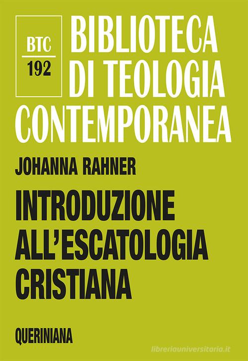 Introduzione all'escatologia cristiana di Johanna Rahner edito da Queriniana