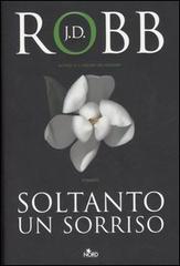 Soltanto un sorriso di J. D. Robb edito da Nord