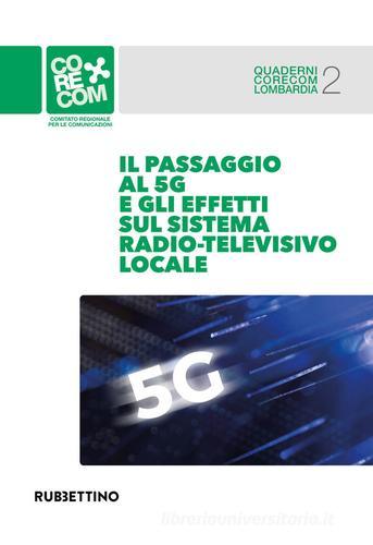 Il passaggio al 5G e gli effetti sul sistema radio-televisivo locale edito da Rubbettino