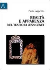 Realtà e apparenza nel teatro di Jean Genet di Paola Appetito edito da Aracne
