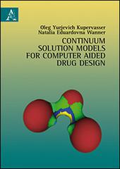 Continuum solution models for computer aided drug design di Oleg Kupervasser, Natalia E. Wanner edito da Aracne