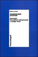 Shareholder activism. Azionisti, investitori istituzionali e hedge fund di Ettore Croci edito da Franco Angeli