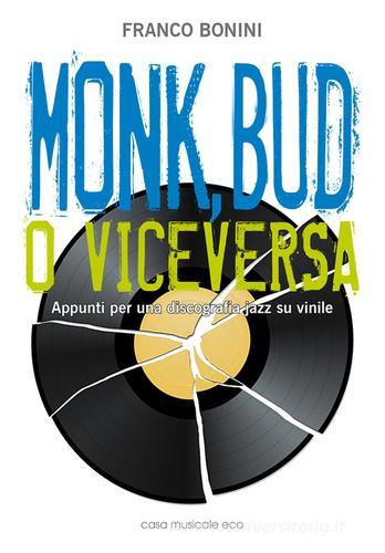 Monk, Bud o viceversa. Appunti per una discografia jazz su vinile di Franco Bonini edito da Casa Musicale Eco