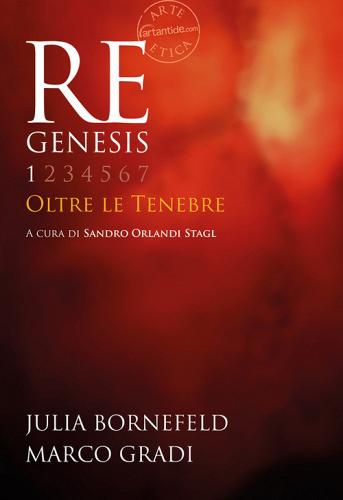 Re Genesis. Ediz. illustrata vol.1 di Sandro Orlandi Stagl, Julia Bornefeld, Marco Gradi edito da Vanillaedizioni