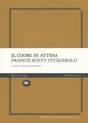 Il cuore in attesa di Francis Scott Fitzgerald edito da Mattioli 1885