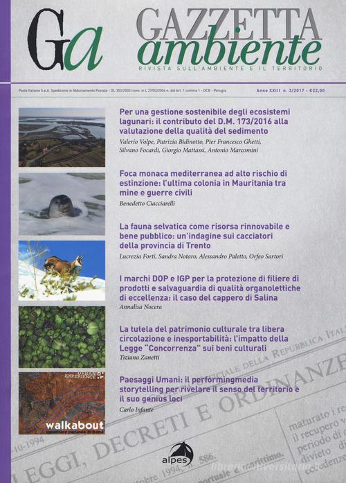 Gazzetta ambiente. Rivista sull'ambiente e il territorio (2017) vol.3 edito da Alpes Italia