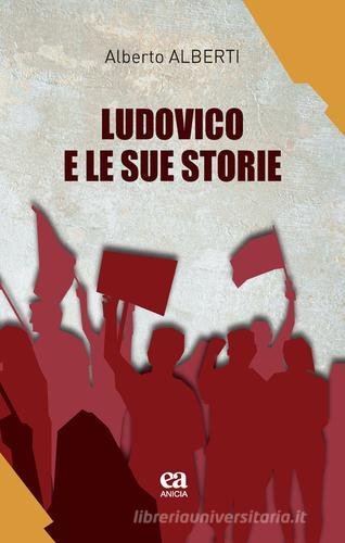 Libro Ludovico e le sue storie di Alberto Alberti Autori della scuola di Anicia (Roma)