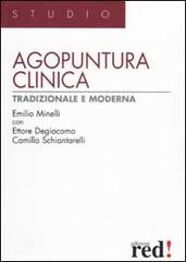 Agopuntura clinica tradizionale e moderna di Emilio Minelli, Ettore Degiacomo, Camillo Schiantarelli edito da Red Edizioni
