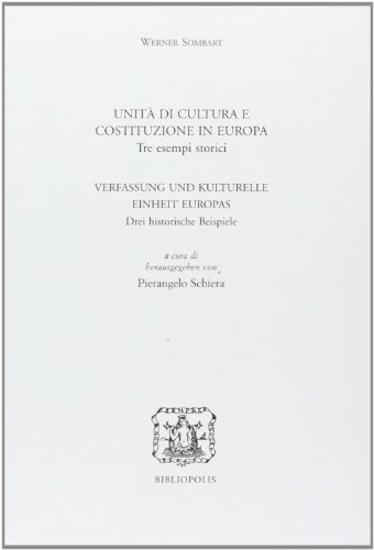 Unità di cultura e costituzione in Europa. Tre esempi storici. Ediz. italiana e tedesca di Werner Sombart edito da Bibliopolis