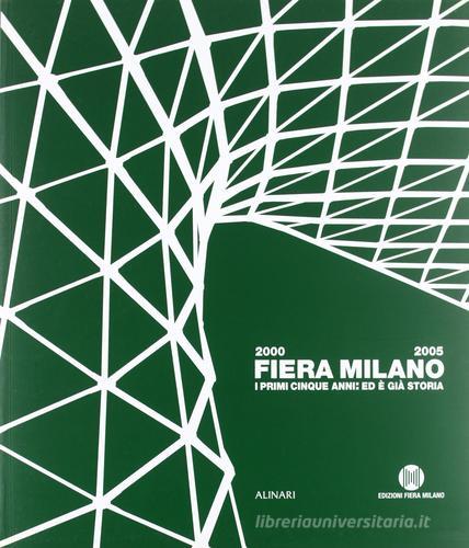 Fiera Milano 2000-2005. I primi cinque anni ed è già storia edito da Alinari IDEA