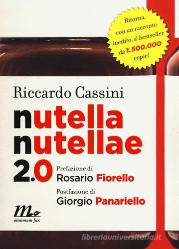 Nutella nutellae 2.0 di Riccardo Cassini edito da Minimum Fax