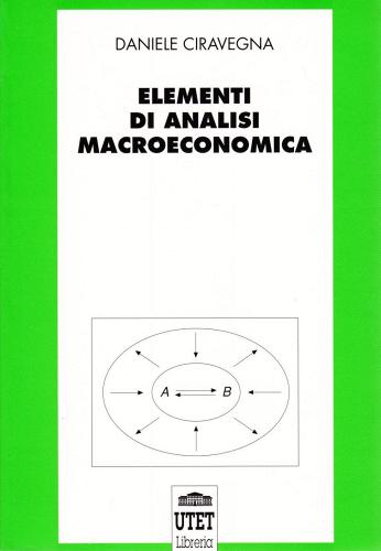 Elementi di analisi macroeconomica di Daniele Ciravegna edito da UTET Università