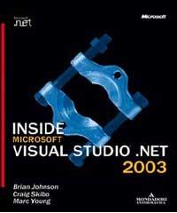 Inside Microsoft Visual Studio .NET 2003 di Brian Johnson, Craig Skibo, Marc Young edito da Mondadori Informatica