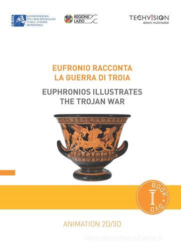 Eufronio racconta la guerra di Troia. Con DVD. Ediz. multilingue di Assia Petricelli edito da Edizioni TSM