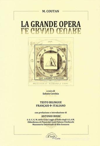 La grande opera-Le grand oeuvre di M. Coutan edito da L'Arco e la Corte