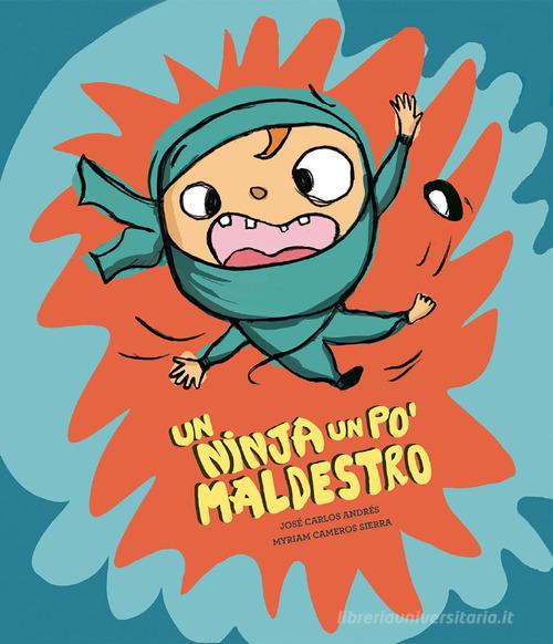 Un ninja un po' maldestro. Ediz. illustrata di José Carlos Andrés edito da Nube Ocho